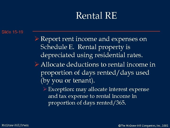 Rental RE Slide 15 -19 Ø Report rent income and expenses on Schedule E.