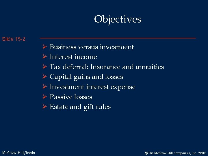 Objectives Slide 15 -2 Ø Ø Ø Ø Mc. Graw-Hill/Irwin Business versus investment Interest