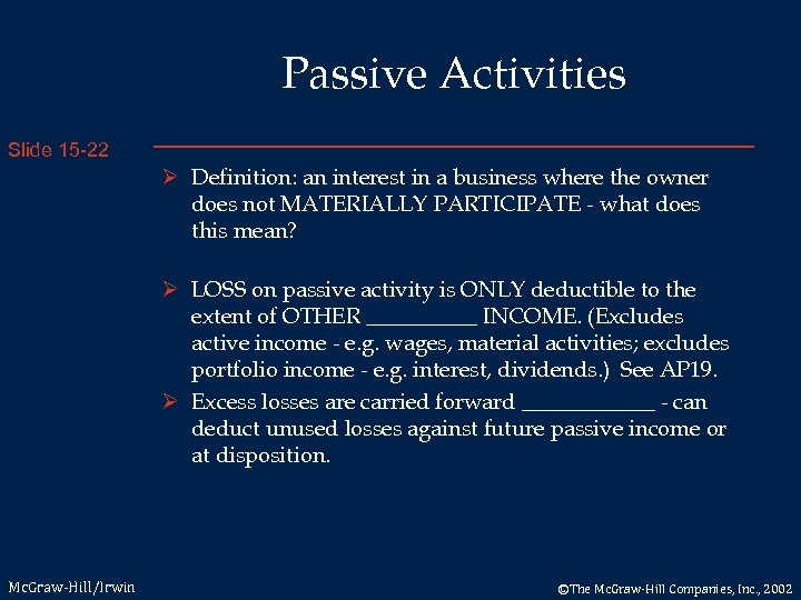 Passive Activities Slide 15 -22 Ø Definition: an interest in a business where the