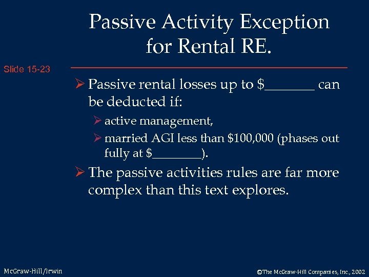 Passive Activity Exception for Rental RE. Slide 15 -23 Ø Passive rental losses up