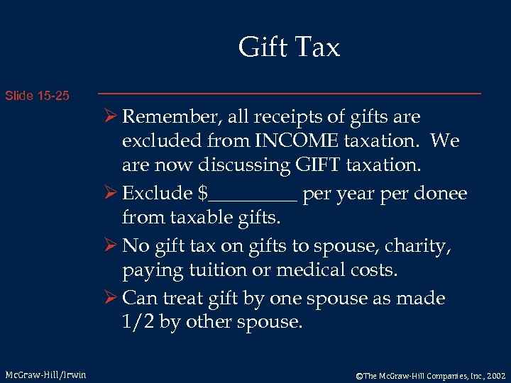 Gift Tax Slide 15 -25 Ø Remember, all receipts of gifts are excluded from