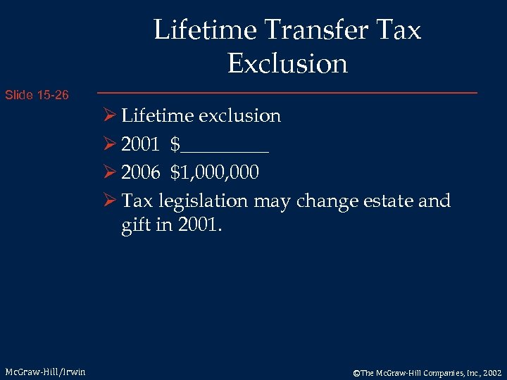 Lifetime Transfer Tax Exclusion Slide 15 -26 Ø Lifetime exclusion Ø 2001 $_____ Ø