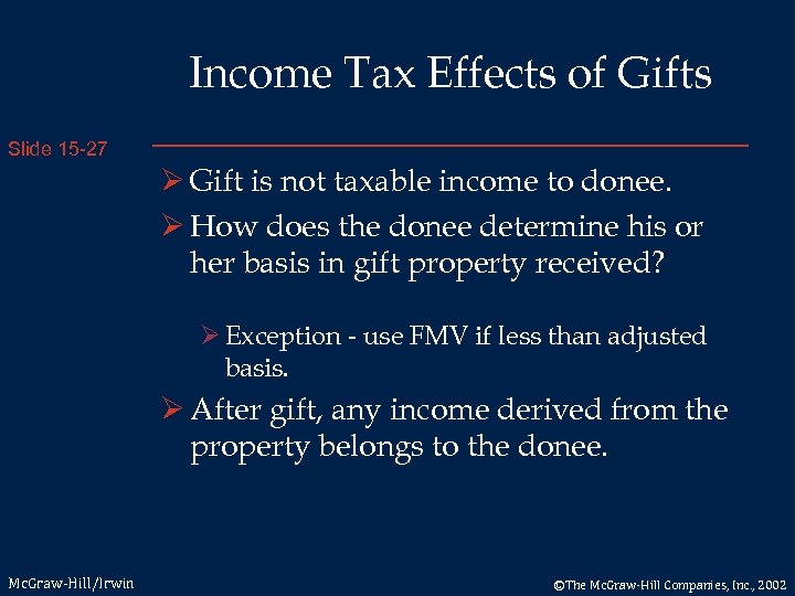 Income Tax Effects of Gifts Slide 15 -27 Ø Gift is not taxable income