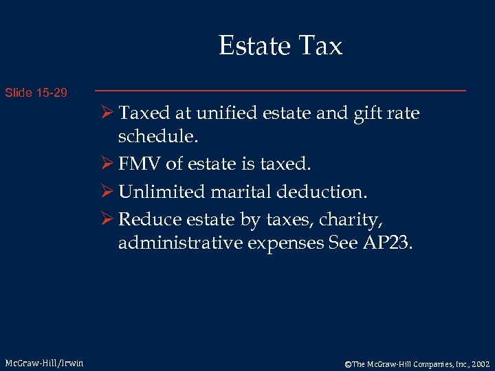 Estate Tax Slide 15 -29 Ø Taxed at unified estate and gift rate schedule.