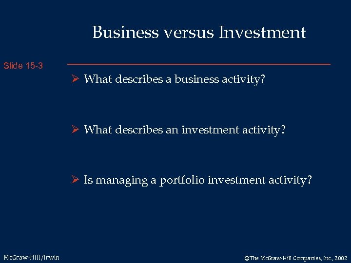 Business versus Investment Slide 15 -3 Ø What describes a business activity? Ø What