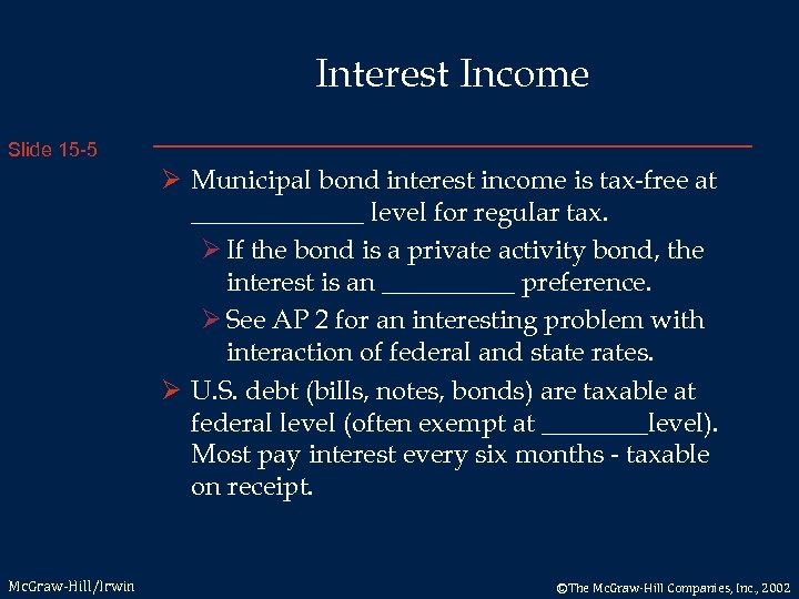 Interest Income Slide 15 -5 Ø Municipal bond interest income is tax-free at _______