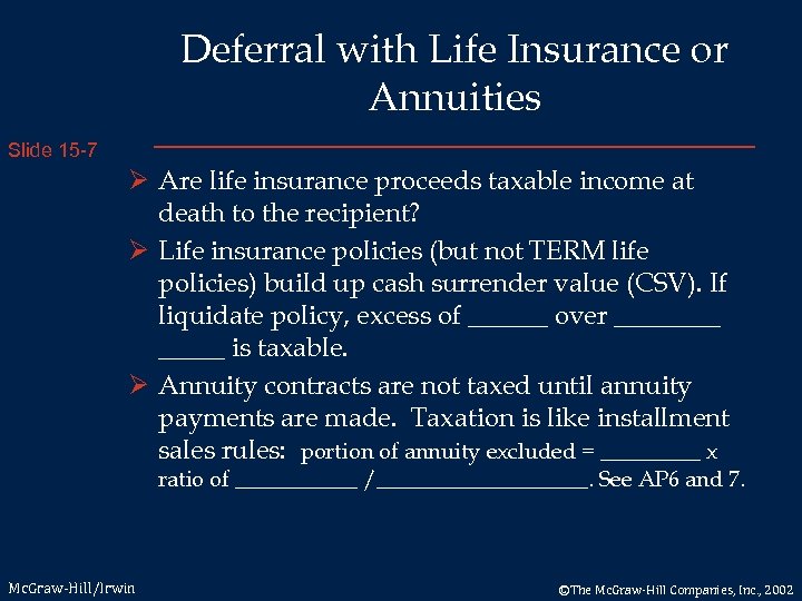 Deferral with Life Insurance or Annuities Slide 15 -7 Ø Are life insurance proceeds