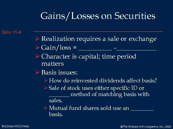 Gains/Losses on Securities Slide 15 -8 Ø Realization requires a sale or exchange Ø