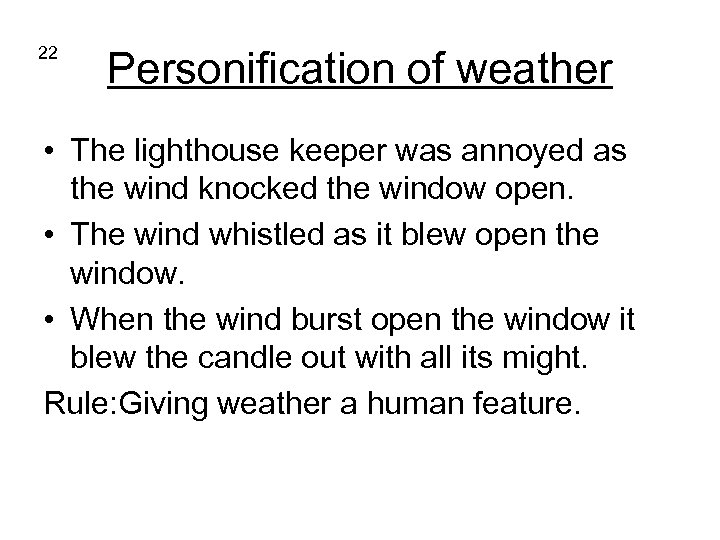 22 Personification of weather • The lighthouse keeper was annoyed as the wind knocked
