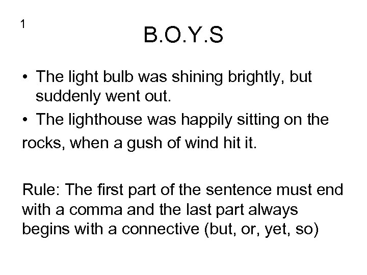 1 B. O. Y. S • The light bulb was shining brightly, but suddenly