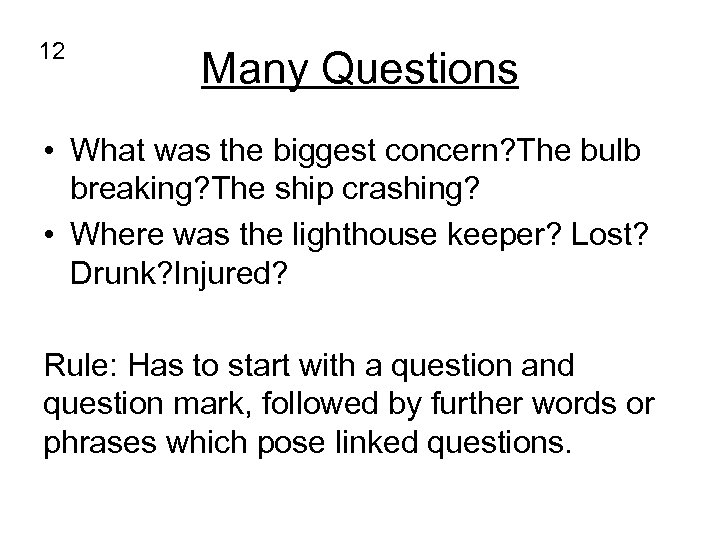 12 Many Questions • What was the biggest concern? The bulb breaking? The ship