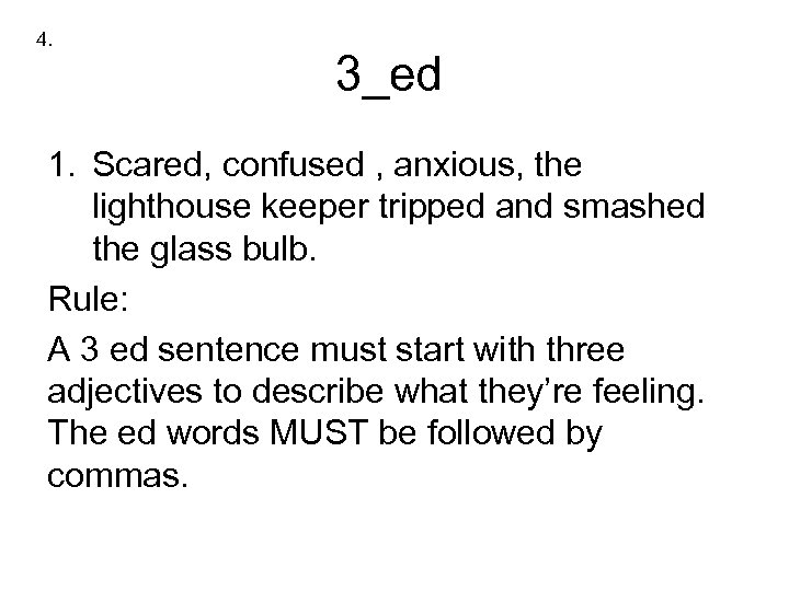 4. 3_ed 1. Scared, confused , anxious, the lighthouse keeper tripped and smashed the