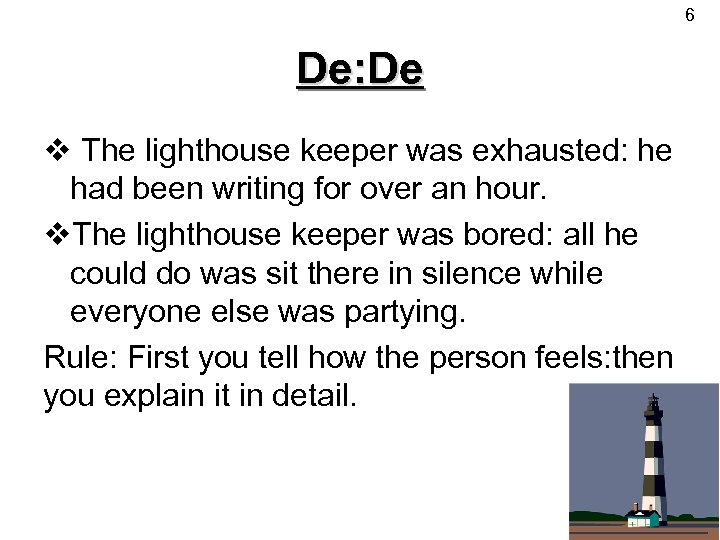 6 De: De v The lighthouse keeper was exhausted: he had been writing for