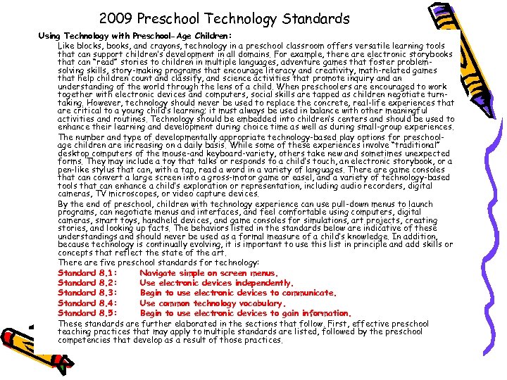 2009 Preschool Technology Standards Using Technology with Preschool-Age Children: Like blocks, books, and crayons,