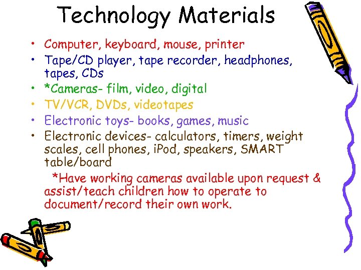 Technology Materials • Computer, keyboard, mouse, printer • Tape/CD player, tape recorder, headphones, tapes,