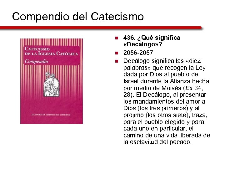 Compendio del Catecismo n n n 436. ¿Qué significa «Decálogo» ? 2056 -2057 Decálogo