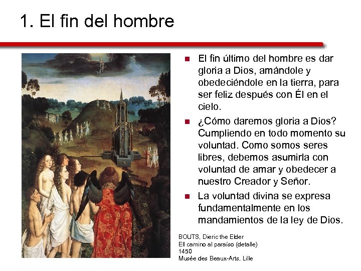 1. El fin del hombre n n n El fin último del hombre es