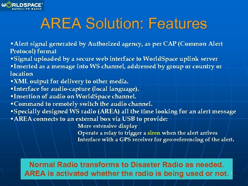 AREA Solution: Features • Alert signal generated by Authorized agency, as per CAP (Common