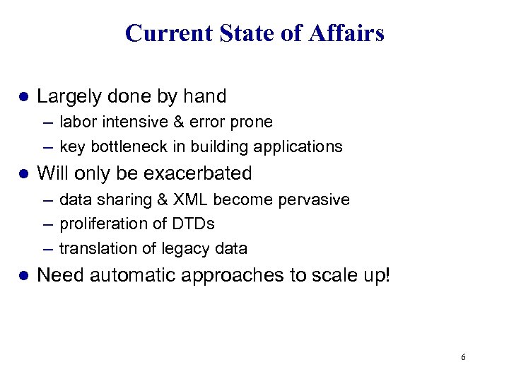 Current State of Affairs l Largely done by hand – labor intensive & error