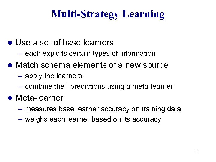 Multi-Strategy Learning l Use a set of base learners – each exploits certain types