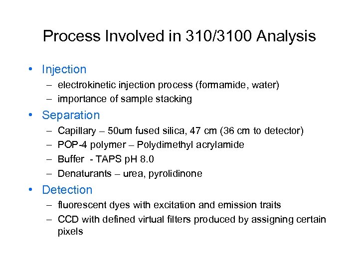 Process Involved in 310/3100 Analysis • Injection – electrokinetic injection process (formamide, water) –