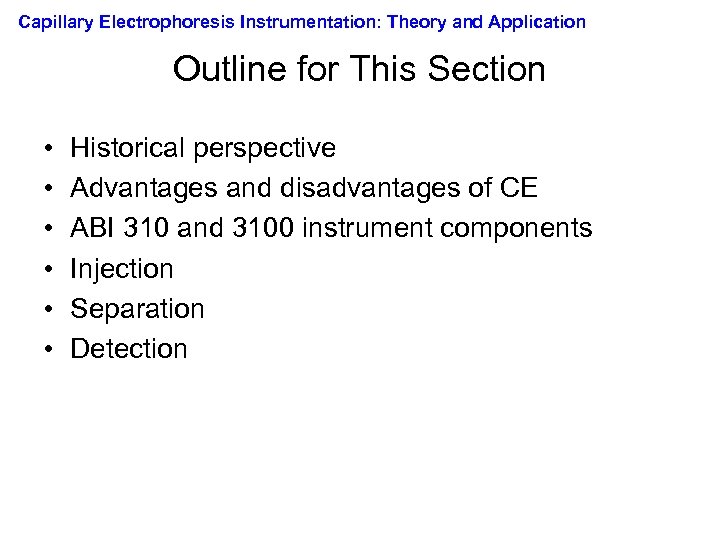 Capillary Electrophoresis Instrumentation: Theory and Application Outline for This Section • • • Historical