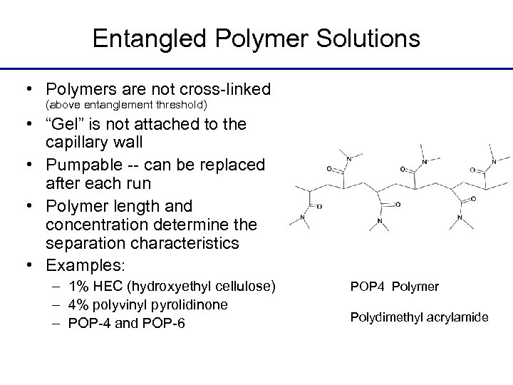 Entangled Polymer Solutions • Polymers are not cross-linked (above entanglement threshold) • “Gel” is