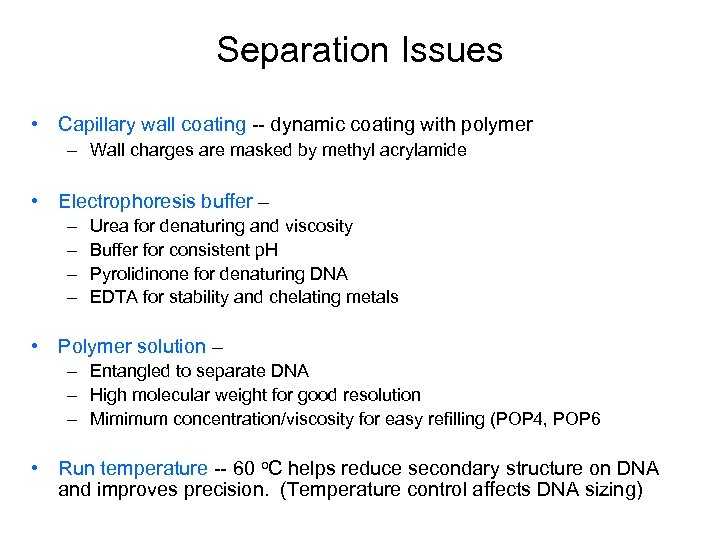 Separation Issues • Capillary wall coating -- dynamic coating with polymer – Wall charges