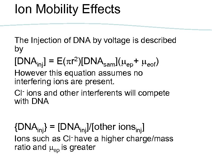 Ion Mobility Effects The Injection of DNA by voltage is described by [DNAinj] =