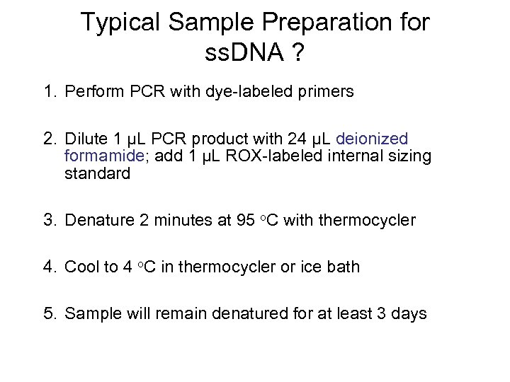 Typical Sample Preparation for ss. DNA ? 1. Perform PCR with dye-labeled primers 2.