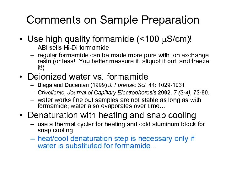 Comments on Sample Preparation • Use high quality formamide (<100 S/cm)! – ABI sells