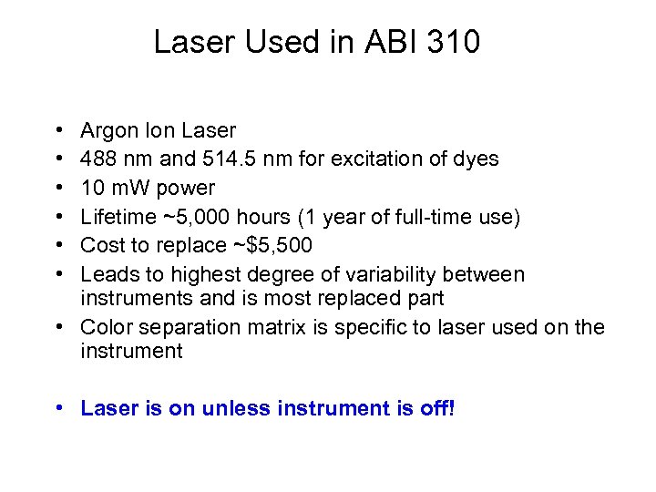 Laser Used in ABI 310 • • • Argon Ion Laser 488 nm and