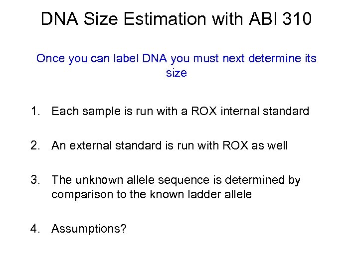 DNA Size Estimation with ABI 310 Once you can label DNA you must next