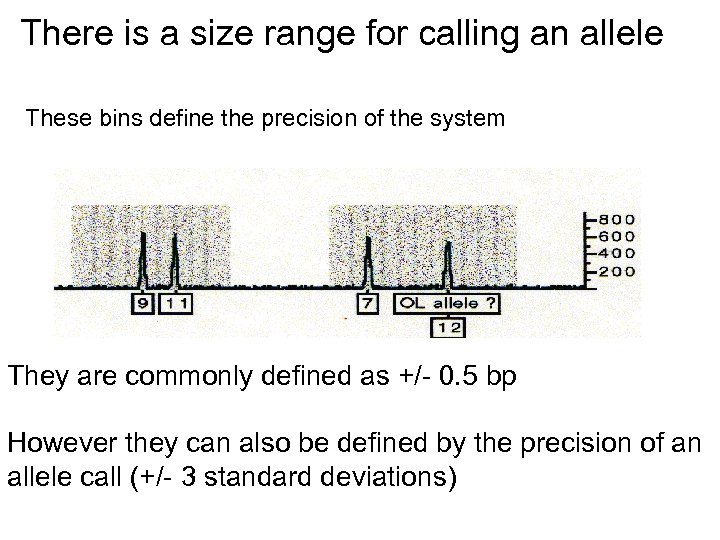 There is a size range for calling an allele These bins define the precision