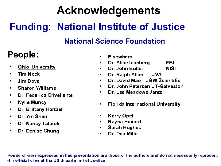 Acknowledgements Funding: National Institute of Justice National Science Foundation People: • • • Ohio