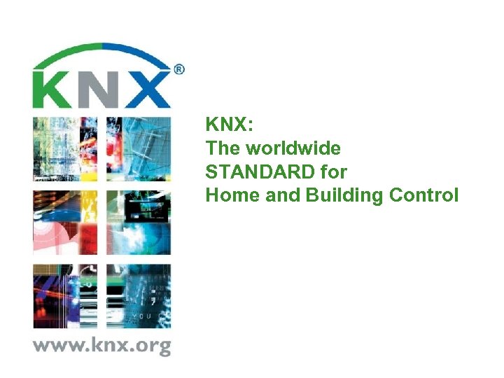 KNX: The worldwide STANDARD for Home and Building Control 