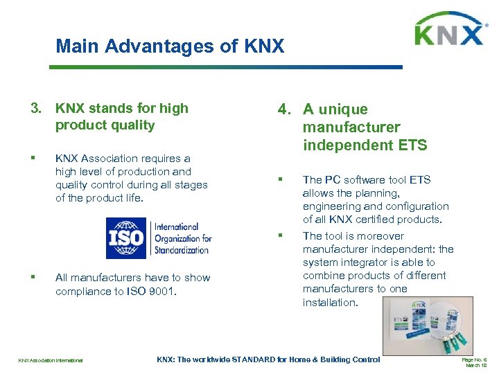 Main Advantages of KNX 3. KNX stands for high product quality § KNX Association