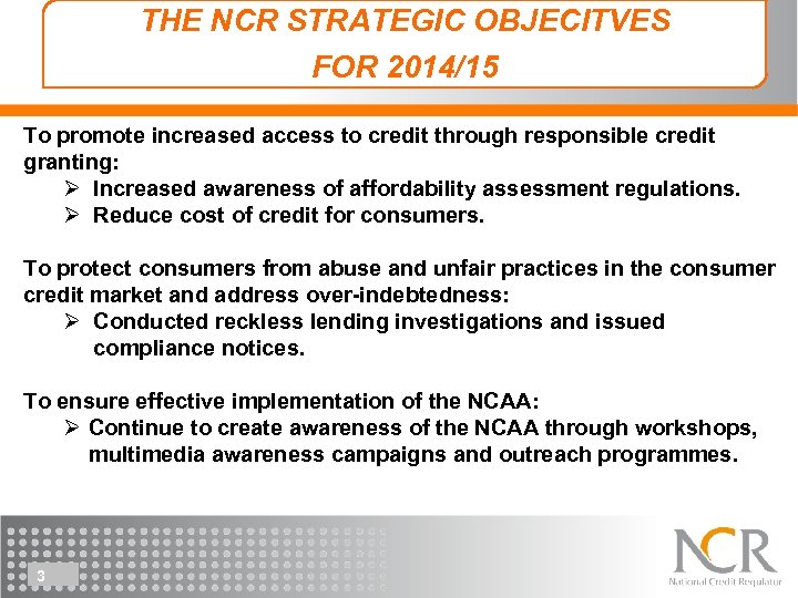 THE NCR STRATEGIC OBJECITVES FOR 2014/15 To promote increased access to credit through responsible