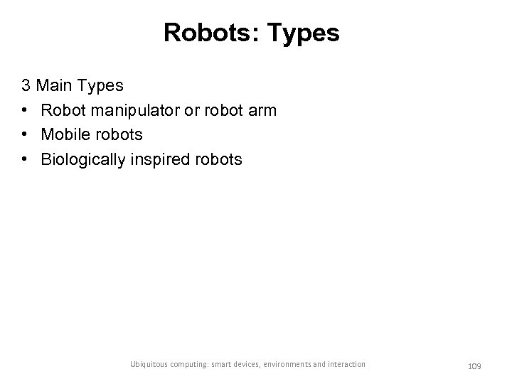 Robots: Types 3 Main Types • Robot manipulator or robot arm • Mobile robots