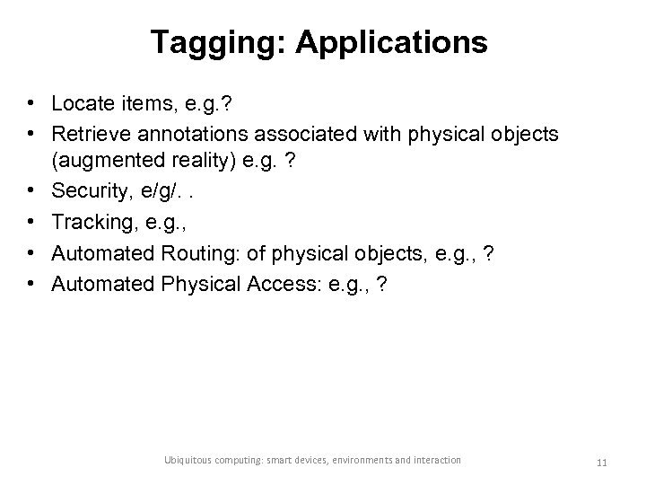 Tagging: Applications • Locate items, e. g. ? • Retrieve annotations associated with physical