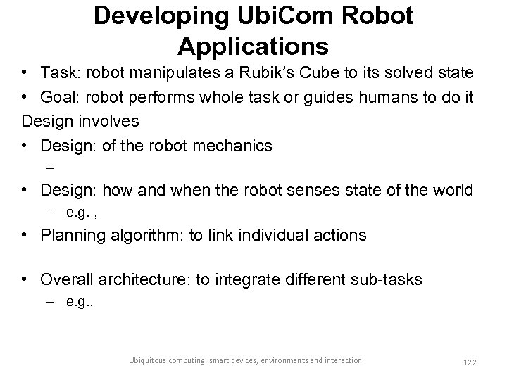 Developing Ubi. Com Robot Applications • Task: robot manipulates a Rubik’s Cube to its