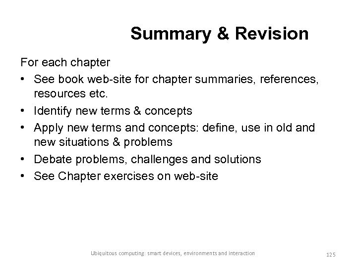 Summary & Revision For each chapter • See book web-site for chapter summaries, references,