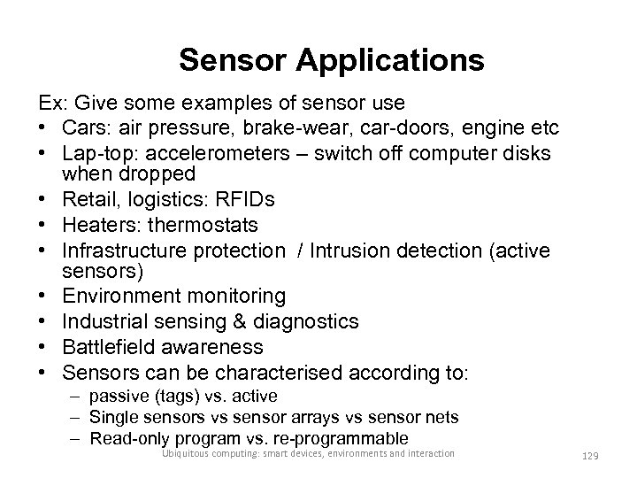 Sensor Applications Ex: Give some examples of sensor use • Cars: air pressure, brake-wear,