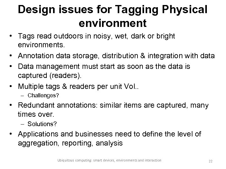 Design issues for Tagging Physical environment • Tags read outdoors in noisy, wet, dark