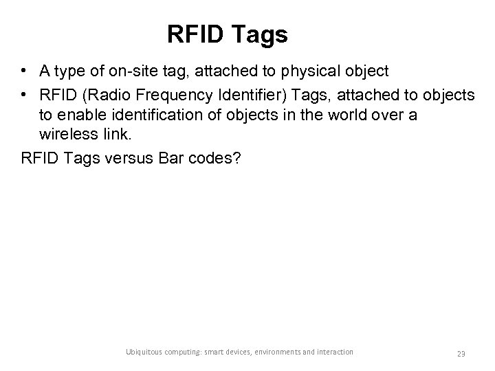 RFID Tags • A type of on-site tag, attached to physical object • RFID