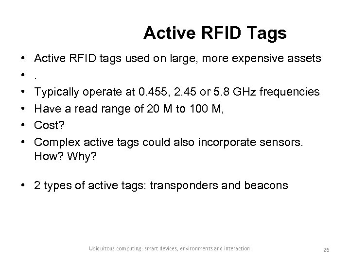 Active RFID Tags • • • Active RFID tags used on large, more expensive