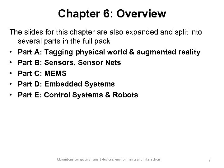 Chapter 6: Overview The slides for this chapter are also expanded and split into