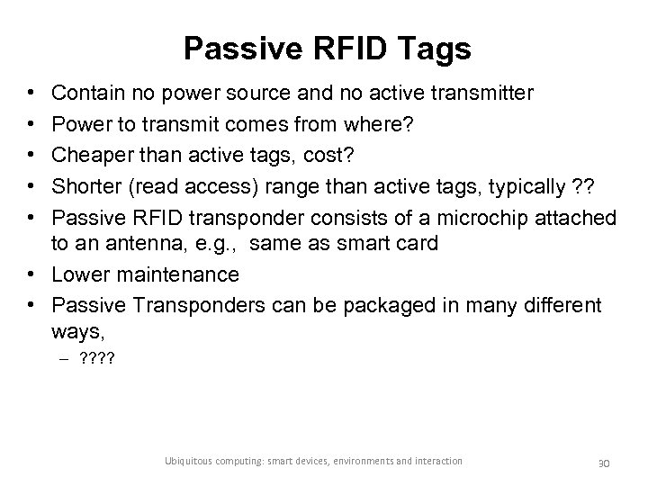 Passive RFID Tags • • • Contain no power source and no active transmitter