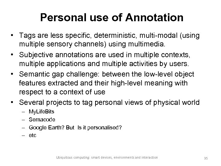 Personal use of Annotation • Tags are less specific, deterministic, multi-modal (using multiple sensory