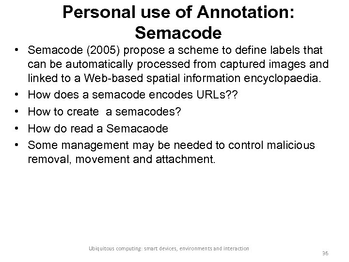 Personal use of Annotation: Semacode • Semacode (2005) propose a scheme to define labels